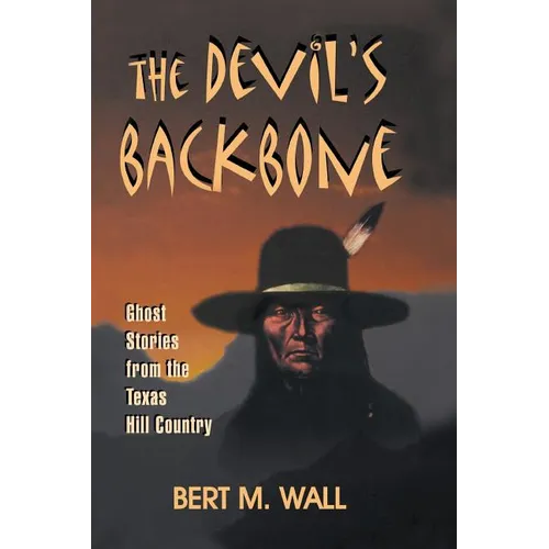 The Devil's Backbone: Ghost Stories from the Texas Hill Country - Paperback