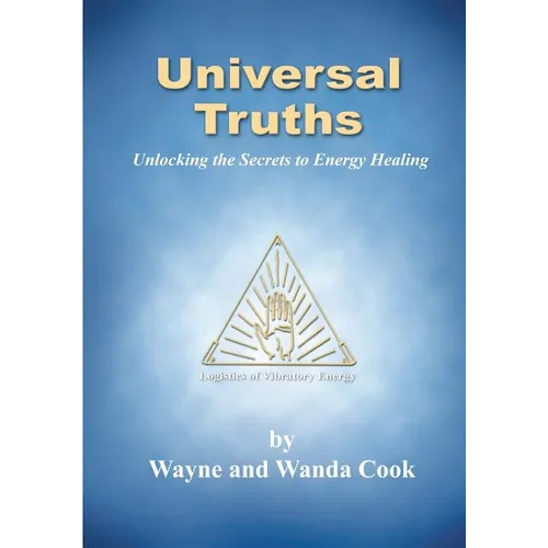 Universal Truths: Unlocking the Secrets of Energy Healing - Paperback