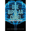 One Bipolar Cure!: 28 Years Without an Episode! - Paperback