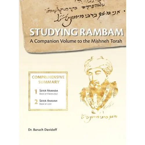 Studying Rambam. A Companion Volume to the Mishneh Torah.: Comprehensive Summary Volume 1. - Hardcover