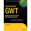 Accelerated GWT: Building Enterprise Google Web Toolkit Applications - Paperback