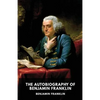 The Autobiography of Benjamin Franklin: The unfinished memoirs of his own life written by Benjamin Franklin from 1771 to 1790 - Paperback