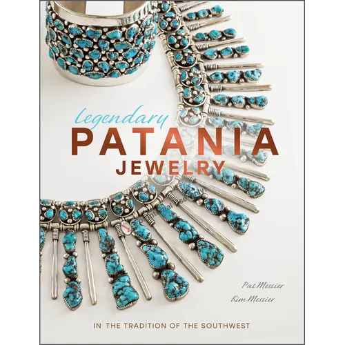 Legendary Patania Jewelry: In the Tradition of the Southwest - Hardcover