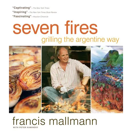 Seven Fires: Grilling the Argentine Way - Hardcover