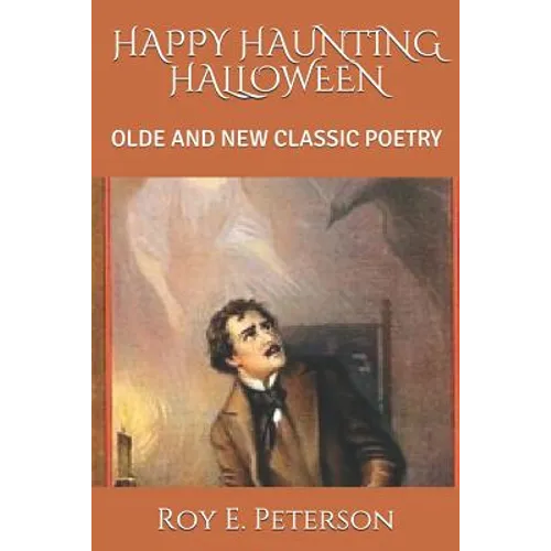 Happy Haunting Halloween: Olde and New Classic Poetry - Paperback