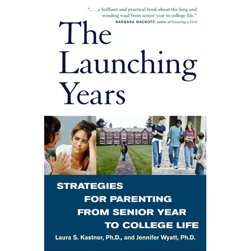 The Launching Years: Strategies for Parenting from Senior Year to College Life - Paperback