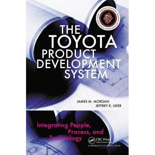 The Toyota Product Development System: Integrating People, Process, and Technology - Hardcover
