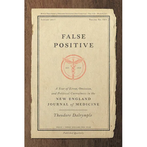 False Positive: A Year of Error, Omission, and Political Correctness in the New England Journal of Medicine - Hardcover