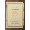 False Positive: A Year of Error, Omission, and Political Correctness in the New England Journal of Medicine - Hardcover