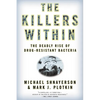 The Killers Within: The Deadly Rise of Drug-Resistant Bacteria - Paperback