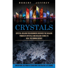 Crystals: Crystal Healing for Beginners Discover the Healing Power of Crystals and Healing Stones to Heal the Human Energy (Unearthing the Power of Ge - Paperback