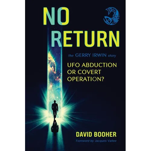 No Return: The Gerry Irwin Story, UFO Abduction or Covert Operation? - Paperback