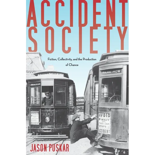 Accident Society: Fiction, Collectivity, and the Production of Chance - Hardcover