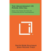 The Measurement Of Power Spectra: From The Point Of View Of Communications Engineering - Hardcover