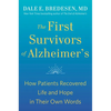The First Survivors of Alzheimer's: How Patients Recovered Life and Hope in Their Own Words - Paperback