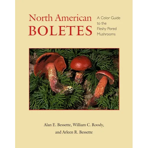 North American Boletes: A Color Guide to the Fleshy Pored Mushrooms - Hardcover