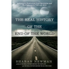 The Real History of the End of the World: Apocalyptic Predictions from Revelation and Nostradamus to Y2K and 2012 - Paperback