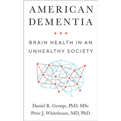 American Dementia: Brain Health in an Unhealthy Society - Hardcover