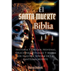 El Santa Muerte Biblia: Historia Y Origen, Novenas, Oraciones, Rituales Y Magia De Nuestra Señora De La Santísima Muerte(SPANISH EDITION) - Paperback