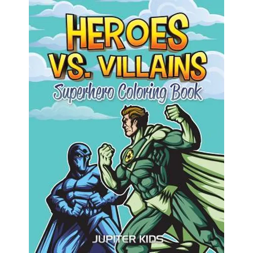 Heroes vs. Villains: Superhero Coloring Book - Paperback