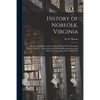 History of Norfolk, Virginia: a Review of Important Events and Incidents Which Occurred From 1736-1877: Also a Record of Personal Reminiscences and - Paperback
