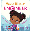 Maybe I'll Be an Engineer - Hardcover