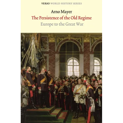 The Persistence of the Old Regime: Europe to the Great War - Paperback