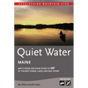 Quiet Water Maine: Amc's Canoe and Kayak Guide to 157 of the Best Ponds, Lakes, and Easy Rivers - Paperback