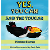 Yes, You Can! Said the Toucan - Hardcover