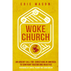 Woke Church: An Urgent Call for Christians in America to Confront Racism and Injustice - Hardcover