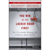 You Win in the Locker Room First: The 7 C's to Build a Winning Team in Business, Sports, and Life - Hardcover
