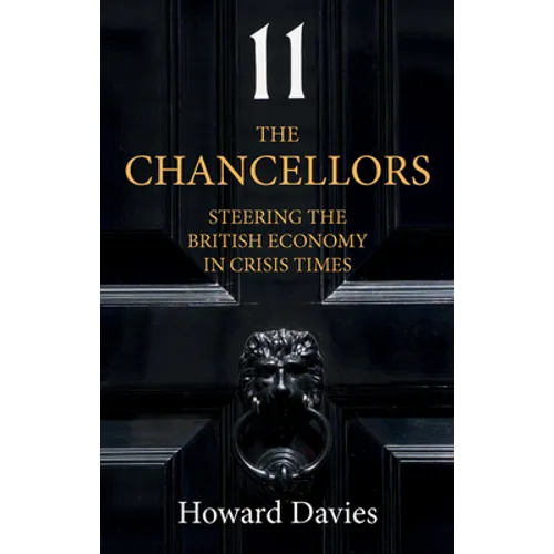 The Chancellors: Steering the British Economy in Crisis Times - Paperback