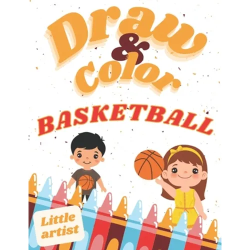 Basketball Coloring, Activity Book for Kids! Learn to draw!: Color and draw - Paperback