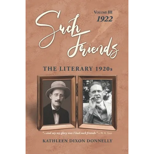 "Such Friends": The Literary 1920s, Vol. III-1922 - Paperback
