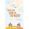 With the Sun on Our Right: The people we met while cycling the world - Paperback