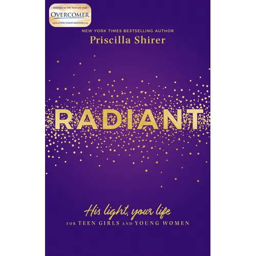 Radiant: His Light, Your Life for Teen Girls and Young Women - Paperback
