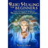 Reiki Healing for Beginners: Your Step-by-Step Guide to Mastering Reiki in 21 Days - Paperback