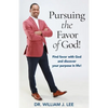 Pursuing the Favor of God!: Find favor with God and discover your purpose in life! - Paperback