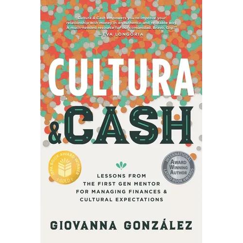 Cultura and Cash: Lessons from the First Gen Mentor for Managing Finances and Cultural Expectations - Paperback