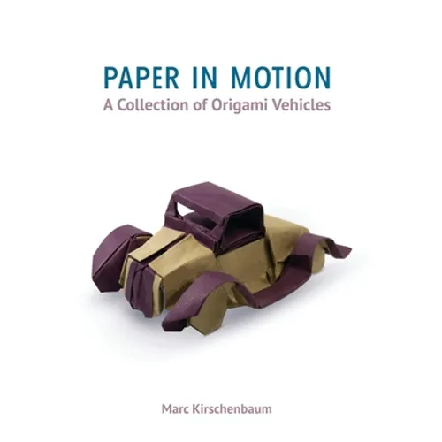 Paper in Motion: A Collection of Origami Vehicles - Hardcover