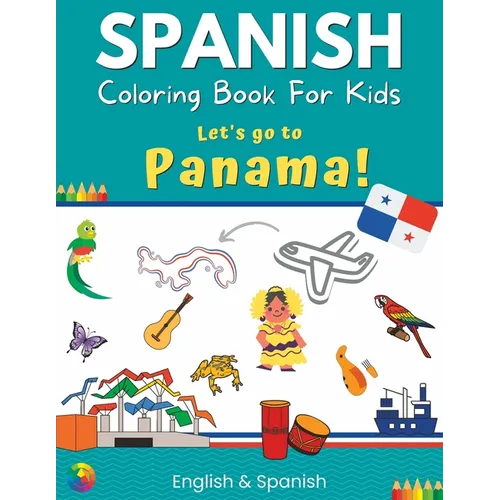 Spanish Coloring Book For Kids - Let's go to Panama! English & Spanish - Paperback