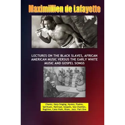 Lectures on the Black Slaves, African American Music Versus the Early White Music and Gospel Songs - Paperback