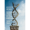 Tyranny of the Gene: Personalized Medicine and Its Threat to Public Health - Hardcover