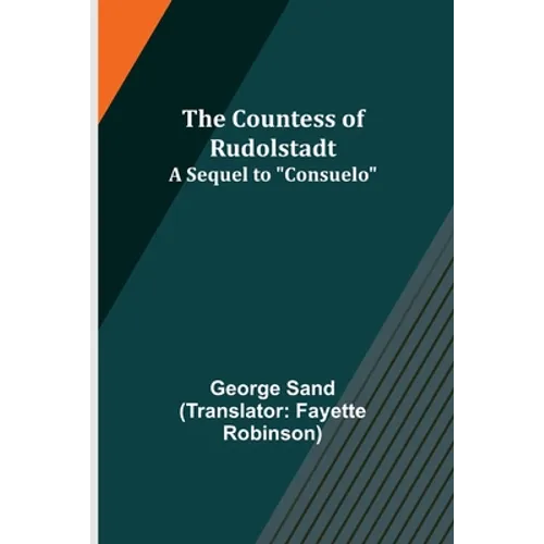 The Countess of Rudolstadt; A Sequel to "Consuelo" - Paperback