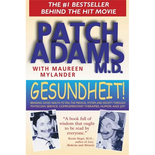 Gesundheit!: Bringing Good Health to You, the Medical System, and Society Through Physician Service, Complementary Therapies, Humor, and Joy - Paperback