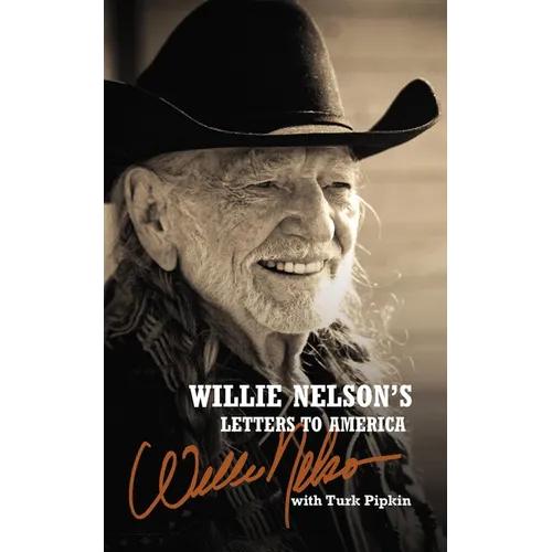 Willie Nelson's Letters to America: Heartfelt Reflections, Songs, and Humor from a Country Music Legend - Hardcover