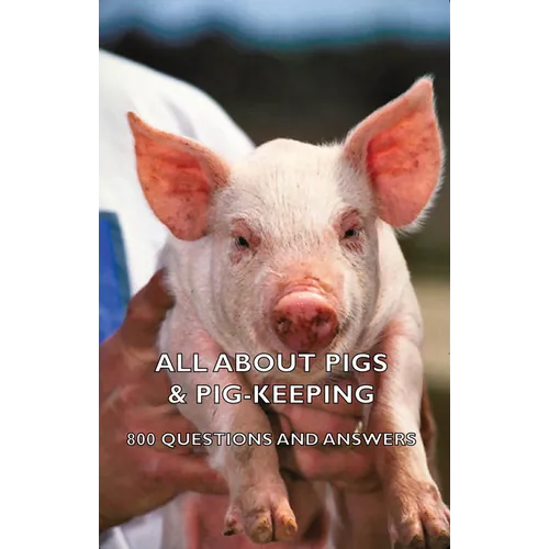 All about Pigs & Pig-Keeping - 800 Questions and Answers - Paperback