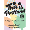This Is Portland: The City You've Heard You Should Like - Paperback