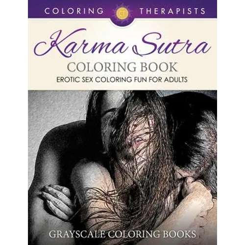 Karma Sutra Coloring Book (Erotic Sex Coloring Fun for Adults) Grayscale Coloring Books - Paperback