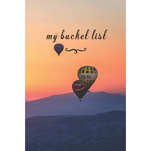 My Bucket List: A Fun And Really Perfect Way To Write Down And Keep Track Of All Of The Things In Life That You Have Wanted To Do, But - Paperback